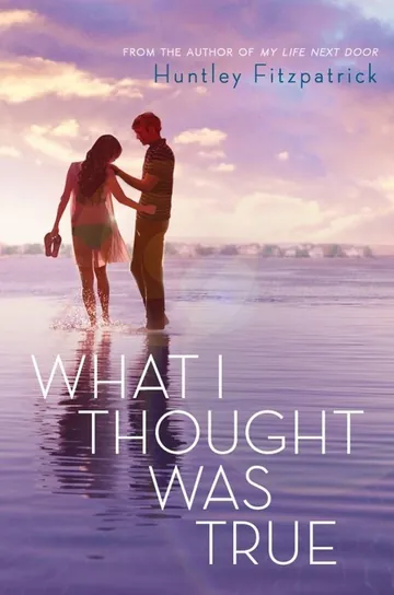 What I Thought Was True by Huntley Fitzpatrick, book cover