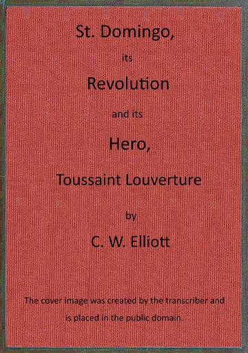 St. Domingo, Its Revolution And Its Hero, Toussaint Louverture by Charles Wyllys Elliott, book cover