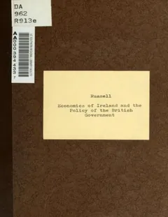 The Economics of Ireland and the Policy of the British Government - George William Russell