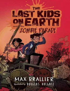 The Last Kids on Earth and the Zombie Parade - Max Brallier