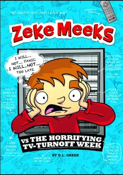 Zeke Meeks vs the Horrifying TV by D.L. Green, book cover