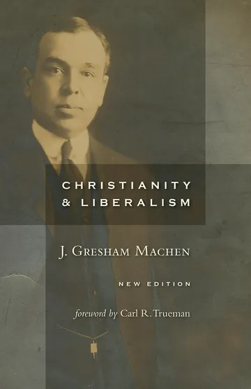 Christianity and Liberalism by J. Gresham Machen, book cover