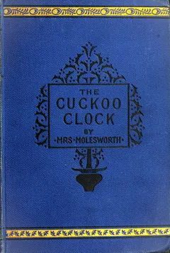 The Cuckoo Clock - Mrs. Molesworth