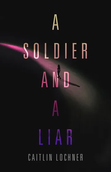 A Soldier and a Liar by Caitlin Lochner, book cover