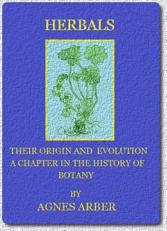 Herbals, Their Origin and Evolution - Agnes Robertson Arber
