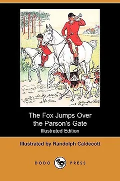 The Fox Jumps Over The Parson's Gate by Randolph Caldecott, book cover