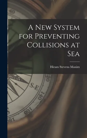 A New System for Preventing Collisions at Sea by Hiram Maxim, book cover