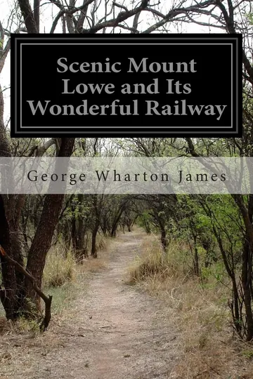Scenic Mount Lowe and Its Wonderful Railway by George Wharton James, book cover