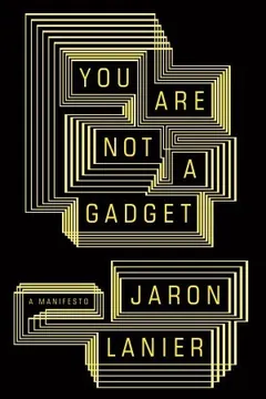 You Are Not a Gadget by Jaron Lanier, book cover