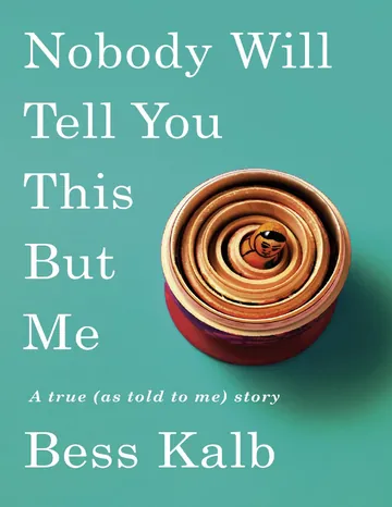 Nobody Will Tell You This But Me by Bess Kalb, book cover