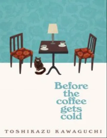Before the Coffee Gets Cold by Toshikazu Kawaguchi, book cover