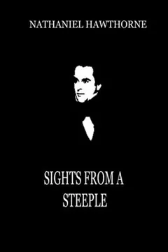 Sights From a Steeple by Nathaniel Hawthorne, book cover