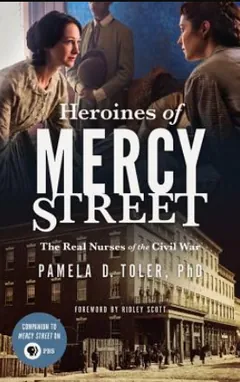 Heroines of Mercy Street by Pamela D. Toler, book cover
