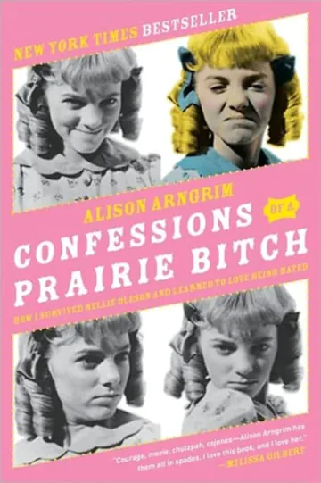 Confessions of a Prairie Bitch by Alison Arngrim, book cover