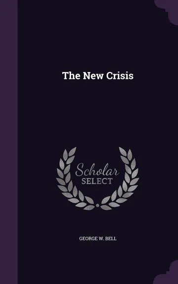 The New Crisis by George W Bell, book cover