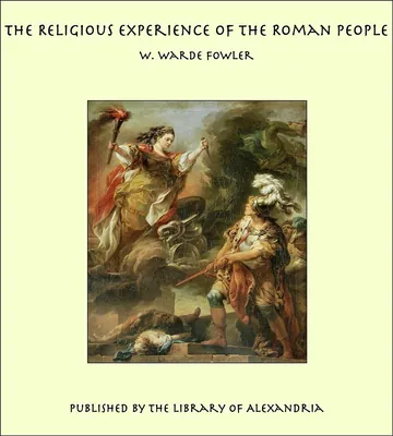 The Religious Experience of the Roman People by W. Warde Fowler, book cover