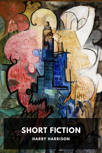 The Short Fiction of Harry Harrison by Harry Harrison, book cover
