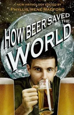 How Beer Saved the World by Phyllis Irene Radford, book cover