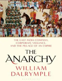 The Anarchy The East India Company - William Dalrymple