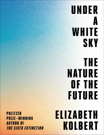Under a White Sky by Elizabeth Kolbert, book cover