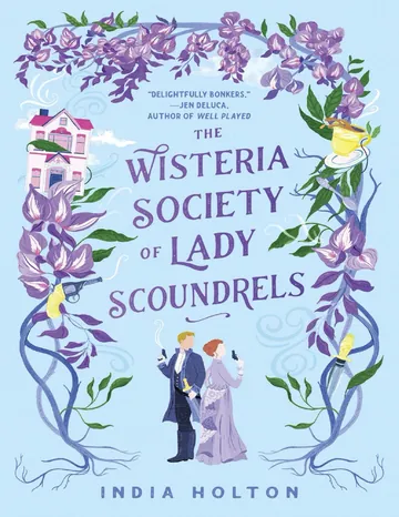 The Wisteria Society of Lady Scoundrels by India Holton, book cover