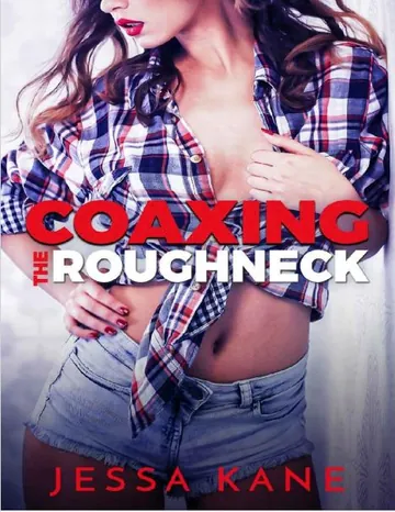 Coaxing the Roughneck by Jessa Kane, book cover