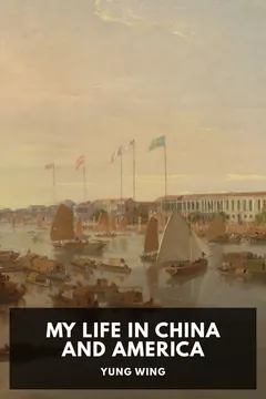 My Life in China and America - Yung Wing