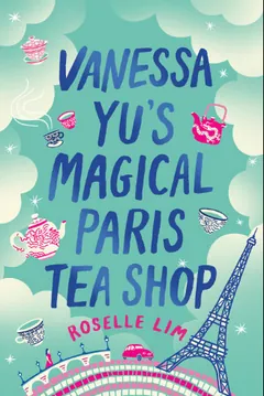 Vanessa Yu's Magical Paris Tea Shop by Roselle Lim, book cover