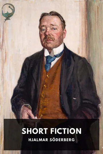 The Short Fiction of Hjalmar Söderberg by Hjalmar Söderberg, book cover