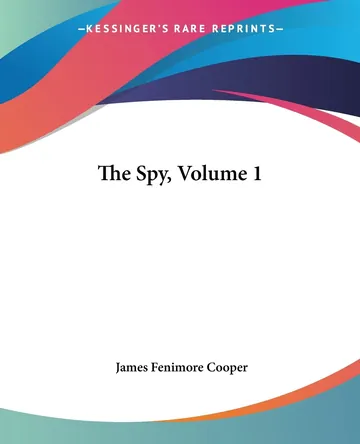 The Spy, Volume 1 by James Fenimore Cooper, book cover