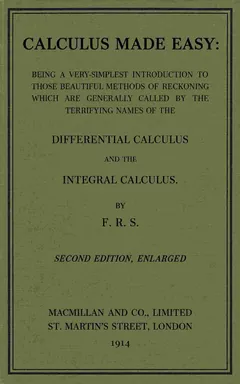 Calculus Made Easy - Silvanus P. Thompson