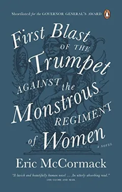 First Blast of the Trumpet Against the Monstrous Regiment of Women by Eric McCormack, book cover