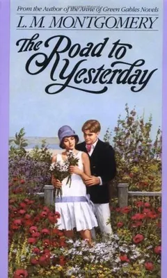 The Road to Yesterday by Lucy Maud Montgomery, book cover