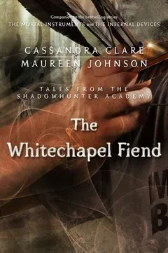 The Whitechapel Fiend by Cassandra Clare, book cover