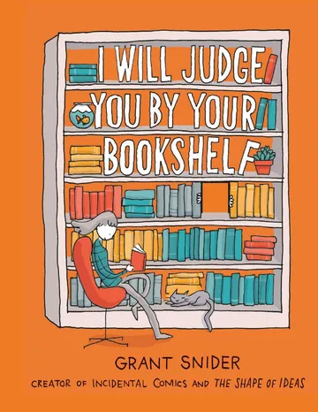 I Will Judge You by Your Bookshelf by Grant Snider, book cover