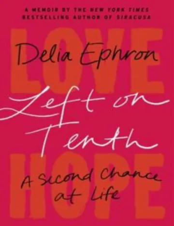 Left on Tenth: A Second Chance at Life by Delia Ephron, book cover