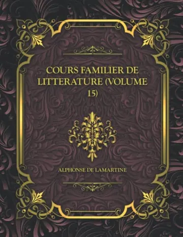 Cours Familier de Litterature by Alphonse de Lamartine, book cover