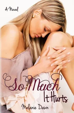 So Much It Hurts by Melanie Dawn, book cover