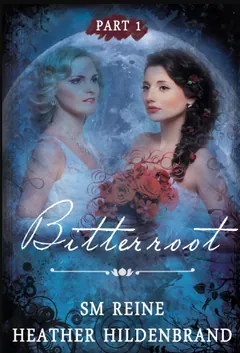Bitterroot Part 1 by Heather Hildenbrand, book cover