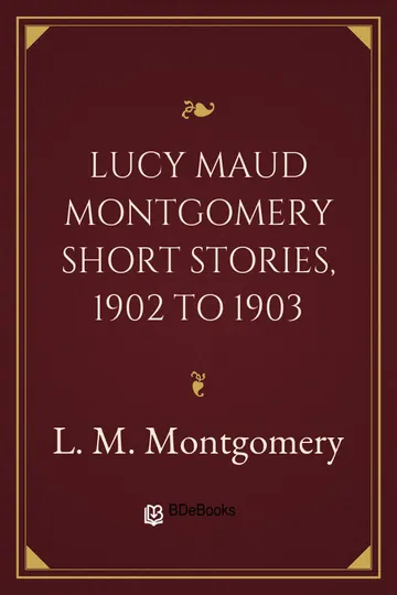 Lucy Maud Montgomery Short Stories, 1902 to 1903 by L. M. Montgomery, book cover