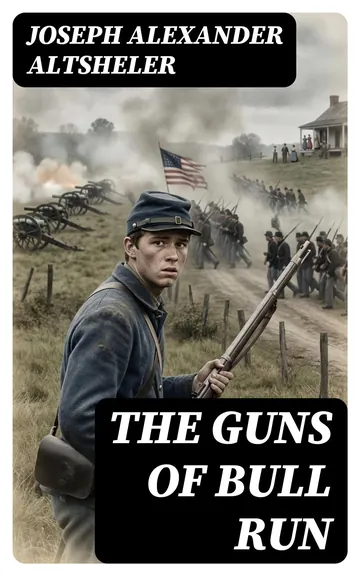 The Guns of Bull Run by Joseph Alexander Altsheler, book cover