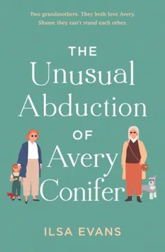 The Unusual Abduction of Avery Conifer by Ilsa Evans, book cover