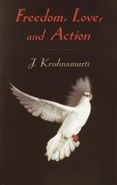 Freedom, Love and Action by J. Krishnamurti, book cover