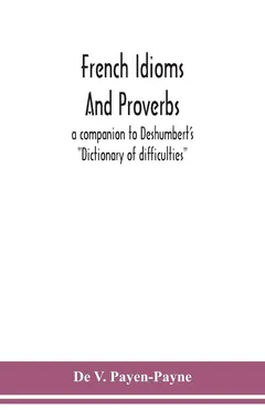 French idioms and proverbs - de V Payen-Payne