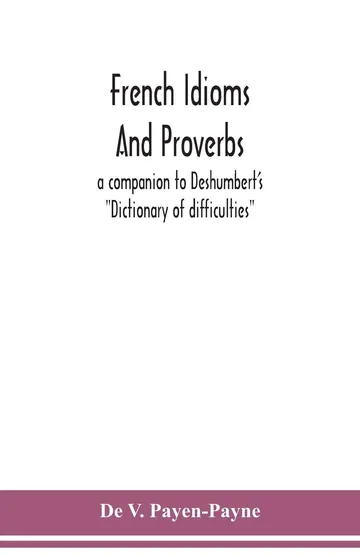 French idioms and proverbs by de V Payen-Payne, book cover