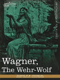 Wagner, the Wehr-Wolf - George W. M. Reynolds
