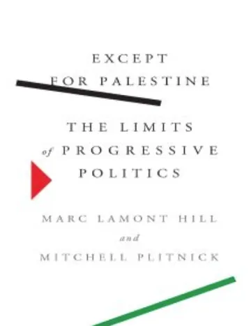 Except for Palestine: The Limits of Progressive Politics by Marc Lamont Hill, book cover