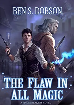 The Flaw in All Magic by Ben S. Dobson, book cover