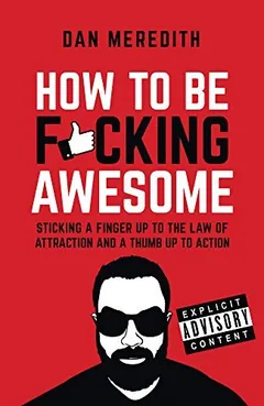 How To Be F*cking Awesome by Dan Meredith, book cover