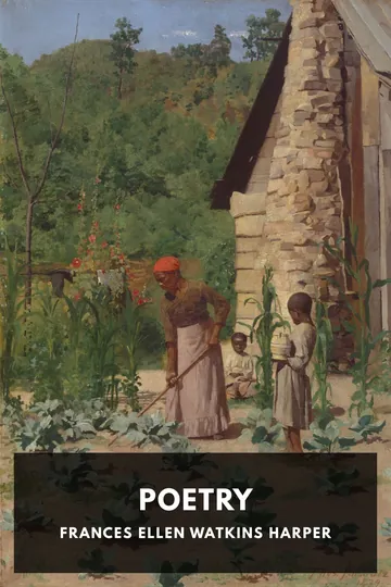 The Poetry of Frances Ellen Watkins Harper by Frances Ellen Watkins Harper, book cover